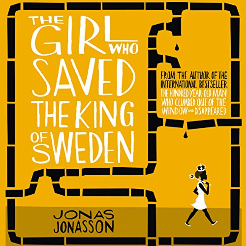 The Girl who Saved the King of Sweden by Jonas Jonasson