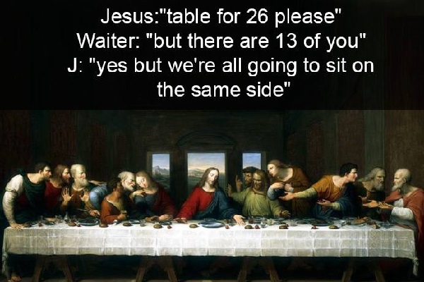 Table for 26 for Last Supper as 13 people sat on one side on the table