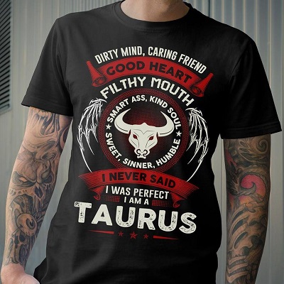 Taurus people have a good heart and a dirty mouth