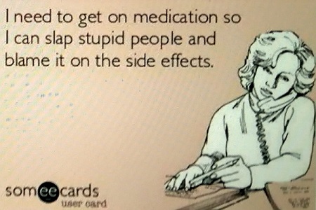 Blame the reaction on the medication